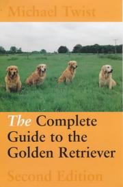 The complete guide to the golden retriever