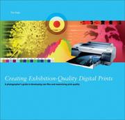 Cover of: Creating Exhibition-Quality Digital Prints: A Photographer's Guide to Developing RAW Files and Optimising Print Quality
