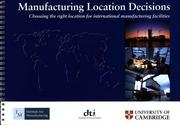 Manufacturing location decisions : choosing the right location for international manufacturing facilities