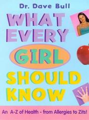 What every girl should know : the ultimate a-z guide to health and emotional concerns for girls and young women