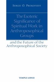 The esoteric significance of spiritual work in anthroposophical groups : and the future of the Anthroposophical Society