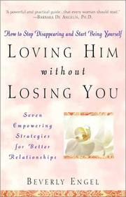 Cover of: Loving Him Without Losing You: How to Stop Disappearing and Start Being Yourself