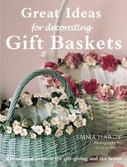 Great ideas for decorating gift baskets : 20 original projects for gift-giving and the home