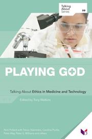 Cover of: Playing God: Talking About Ethics in Medicine and Technology