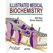 Illustrated medical biochemistry by S. M. Raju, Bindu Madala