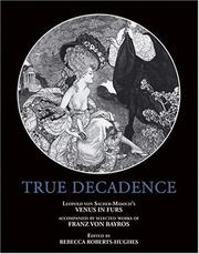 True decadence : Leopold von Sacher-Masoch's Venus in furs accompanied by selected works of Franz von Bayros