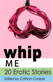 Whip me : a collection of twenty erotic stories