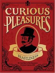 Curious pleasures : a gentleman's collection of beastliness : being a narrative of mankind's curious and carnal deeds and practices ; the whole forming a valuable, interesting and instructive compendi