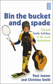 Bin the bucket and spade : unusual family holidays in the usual destinations