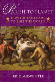 Parish to planet : how football came to rule the world