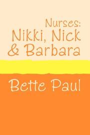 Nurses : Nikki, Nick & Barbara