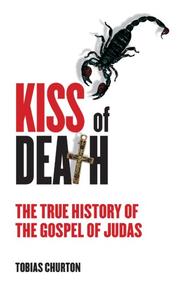 Cover of: Kiss of Death: The True History of the Gospel of Judas
