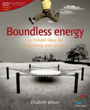 Boundless energy : 52 brilliant ideas for recapturing your bounce