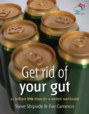 Get rid of your gut : 52 brilliant little ideas for a sensational six pack