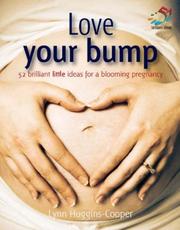 Love your bump : 52 brilliant little ideas for a happy pregnancy