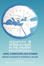 Identity and interaction in the ancient Mediterranean : Jews, Christians and others : essays in honour of Stephen G. Wilson ; edited by Zeba A. Crook and Philip A. Harland