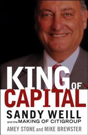Cover of: King of Capital: Sandy Weill and the Making of Citigroup