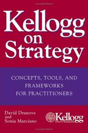 Cover of: Kellogg on strategy: concepts, tools, and frameworks for practitioners