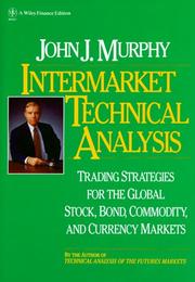 Cover of: Intermarket technical analysis: trading strategies for the global stock, bond, commodity, and currency markets