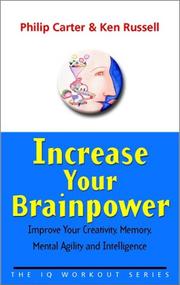 Increase you brainpower : improve your creativity, memory, mental agility and intelligence