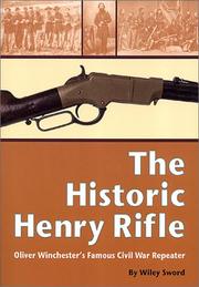 Cover of: The Historic Henry Rifle: Oliver Winchester's Famous Civil War Repeater