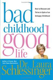 Bad childhood, good life by Laura Schlessinger