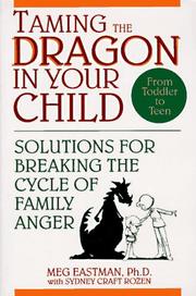 Cover of: Taming the dragon in your child by Meg Eastman
