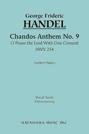 Cover of: Chandos Anthem IX: O Praise the Lord with One Consent, HWV 254--Vocal Score