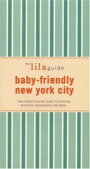 Cover of: The Lilaguide Baby-friendly New York City: New Parent Survival Guide to Shopping, Activities, Restaurants, And More (Lilaguide: Baby-Friendly New York City)