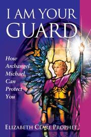 Cover of: I Am Your Guard: How Archangel Michael Can Protect You