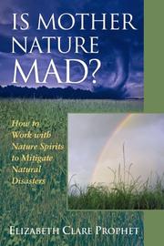 Cover of: Is Mother Nature Mad?: How to Work with Nature Spirits to Mitigate Natural Disasters