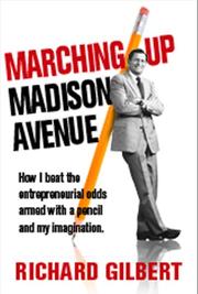 Cover of: Marching Up Madison Avenue: How I Beat the Entrepreneurial Odds Armed with a Pencil and My Imagination.