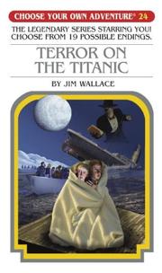 Cover of: Terror on the Titanic - Choose Your Own Adventure #24 (Choose Your Own Adventure) (Choose Your Own Adventure)