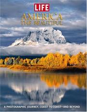 Cover of: Life: America the Beautiful: A Photographic Journey, Coast to Coast-and Beyond (Life (Life Books))