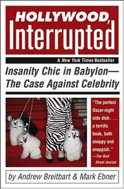 Cover of: Hollywood, interrupted: insanity chic in Babylon-- the case against celebrity