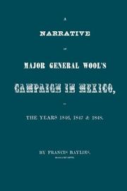 Cover of: A Narrative of Major General Wool's Campaign in Mexico in the Years 1846, 1847 & 1848