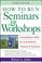 Cover of: How to run seminars and workshops
