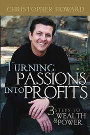 Cover of: Turning Passions Into Profits: Three Steps to Wealth and Power