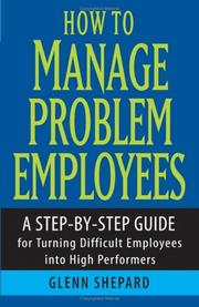 Cover of: How to Manage Problem Employees: A Step-by-Step Guide for Turning Difficult Employees into High Performers