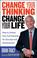 Cover of: Change Your Thinking, Change Your Life
