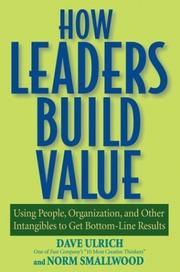 Cover of: How Leaders Build Value: Using People, Organization, and Other Intangibles to Get Bottom-Line Results