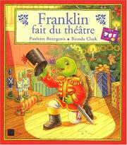 Cover of: Franklin fait du théâtre by Paulette Bourgeois, Brenda Clark