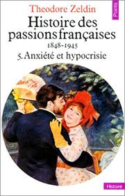 Cover of: Histoire des passions françaises. 1848-1945: Tome 5 - Anxiété et hypocrisie