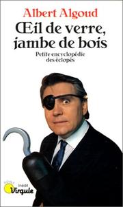 Cover of: Oeil de verre, jambe de bois : Petite Encyclopédie des éclopés
