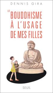 Cover of: Le Bouddhisme à l'usage de mes filles