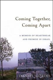 Cover of: Coming together, coming apart: a memoir of sorrow and promise in Israel