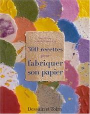 Cover of: 300 recettes pour fabriquer son papier