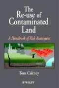 The re-use of contaminated land : a handbook of risk assessment