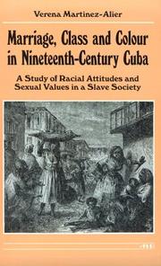 Cover of: Marriage, class, and colour in nineteenth-century Cuba: a study of racial attitudes and sexual values in a slave society