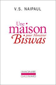 Une maison pour monsieur Biswas by V. S. Naipaul